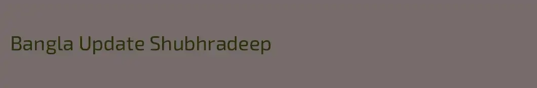 Bangla Update Shubhradeep 